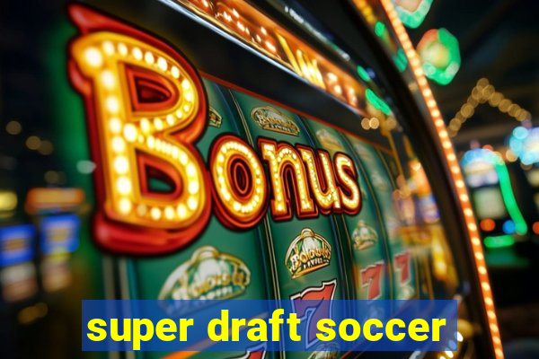 super draft soccer